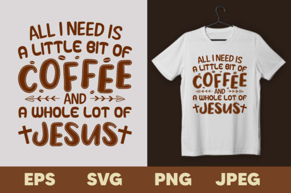 All I Need is a Little Bit of Coffee Tee Graphics
