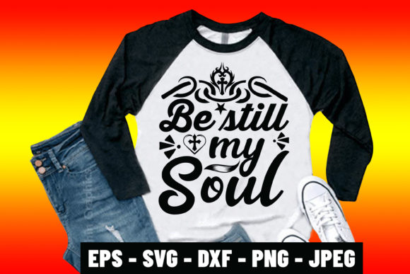 Be Still My Soul SVG: Graphics & Print Templates