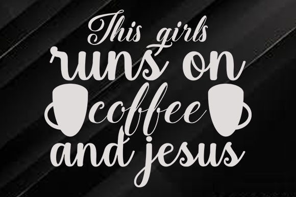 Coffee Design Graphics & Crafts: This Girl Runs on Coffee