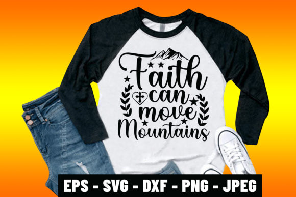 Faith Can Move Mountains Tee: Graphics & Print Templates