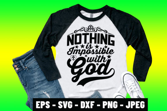 Nothing is Impossible with God SVG Shirt Graphics & Print Templates