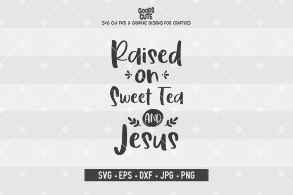 Raised on Sweet Tea Graphics for Southern Crafts