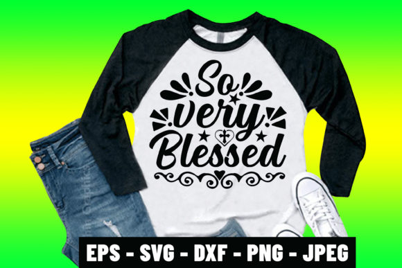 So Very Blessed SVG: Graphics & Print Templates