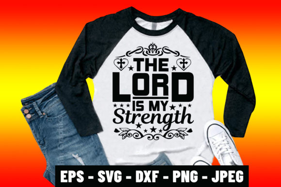 The Lord is My Strength Bible Quote Tee Graphics & Print Templates